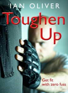Toughen Up! : Get Fit with Zero Fuss, Paperback Book Toughen Up! : Get Fit with Zero Fuss, Paperback Book