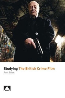 Studying the British Crime Film, Paperback / softback Book Studying the British Crime Film, Paperback / softback Book