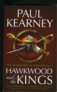 The The Monarchies of God : Hawkwood and the Kings. Paul Kearney Hawkwood and the Kings Pt. 1, Paperback / softback Book The The Monarchies of God : Hawkwood and the Kings. Paul Kearney Hawkwood and the Kings Pt. 1, Paperback / softback Book