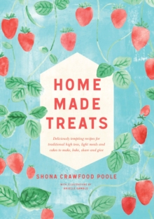 Teatime Treats : Deliciously tempting recipes for traditional food and drink to make, bake, share and give, Hardback Book Teatime Treats : Deliciously tempting recipes for traditional food and drink to make, bake, share and give, Hardback Book
