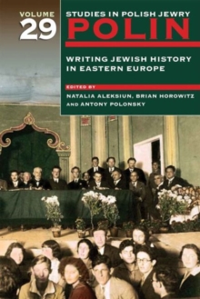 Polin: Studies in Polish Jewry Volume 29 : Writing Jewish History in Eastern Europe, Paperback / softback Book Polin: Studies in Polish Jewry Volume 29 : Writing Jewish History in Eastern Europe, Paperback / softback Book