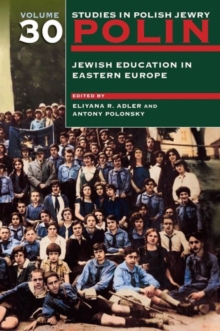 Polin: Studies in Polish Jewry Volume 30 : Jewish Education in Eastern Europe, Paperback / softback Book Polin: Studies in Polish Jewry Volume 30 : Jewish Education in Eastern Europe, Paperback / softback Book