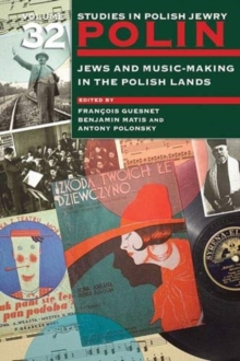 Polin: Studies in Polish Jewry Volume 32 : Jews and Music-Making in the Polish Lands, Paperback / softback Book Polin: Studies in Polish Jewry Volume 32 : Jews and Music-Making in the Polish Lands, Paperback / softback Book