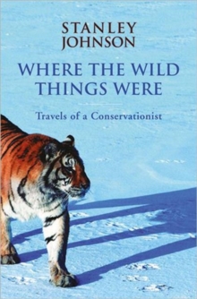 Where the Wild Things Were : Travels of a Conservationist, Paperback Book Where the Wild Things Were : Travels of a Conservationist, Paperback Book