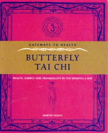 Butterfly Tai Chi : Health, Energy and Tranquility in 10 Minutes a Day, Paperback Book Butterfly Tai Chi : Health, Energy and Tranquility in 10 Minutes a Day, Paperback Book