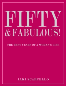 Fifty and Fabulous : The Best Years of a Woman's Life, Hardback Book Fifty and Fabulous : The Best Years of a Woman's Life, Hardback Book