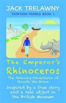 The Emperor's Rhinoceros : The Amazing Adventures of Ganda the Brave