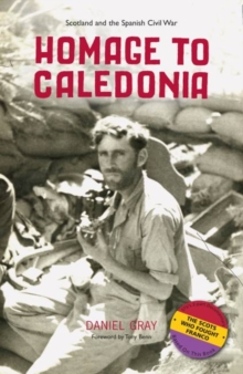 Homage to Caledonia : Scotland and the Spanish Civil War, Paperback Book Homage to Caledonia : Scotland and the Spanish Civil War, Paperback Book