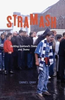 Stramash : Tackling Scotland's Towns and Teams