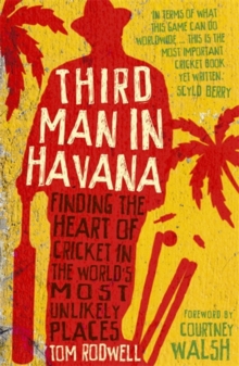 Third Man in Havana : Finding the Heart of Cricket in the World's Most Unlikely Places, Paperback Book Third Man in Havana : Finding the Heart of Cricket in the World's Most Unlikely Places, Paperback Book