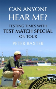 Can Anyone Hear Me? : Testing Times with Test Match Special on Tour, Paperback Book Can Anyone Hear Me? : Testing Times with Test Match Special on Tour, Paperback Book