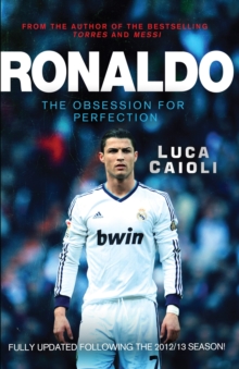 Ronaldo - 2014 Updated Edition : The Obsession for Perfection