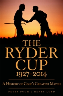 The Ryder Cup : A History 1927 - 2014, Paperback Book The Ryder Cup : A History 1927 - 2014, Paperback Book