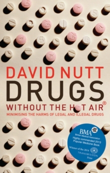 Drugs - Without the Hot Air : Minimising the Harms of Legal and Illegal Drugs, Paperback Book Drugs - Without the Hot Air : Minimising the Harms of Legal and Illegal Drugs, Paperback Book
