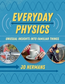 Everyday Physics : Unusual Insights into Familiar Things