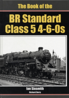 The Book of the BR Standard Class 5 4-6-0s, Hardback Book The Book of the BR Standard Class 5 4-6-0s, Hardback Book