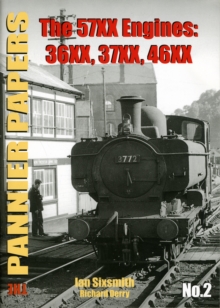 The Pannier Papers : 57XX Engines: 36XX, 37XX, 46XX No. 2, Paperback / softback Book The Pannier Papers : 57XX Engines: 36XX, 37XX, 46XX No. 2, Paperback / softback Book