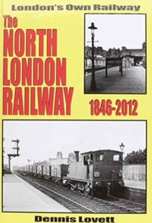 The North London Railway 1846-2012 : New Updated and Expanded Version