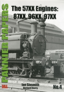 The Pannier Papers : The 57XX Engines: 87XX, 96XX, 97XX No. 4, Paperback Book The Pannier Papers : The 57XX Engines: 87XX, 96XX, 97XX No. 4, Paperback Book