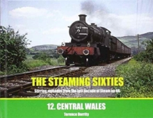 The Steaming Sixties : Central Wales No. 12, Hardback Book The Steaming Sixties : Central Wales No. 12, Hardback Book