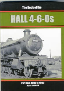 The Book of the Hall 4-6-0s : 4900 to 4999 Part 1, Hardback Book The Book of the Hall 4-6-0s : 4900 to 4999 Part 1, Hardback Book