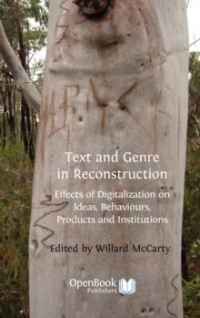 Text and Genre in Reconstruction : Effects of Digitalization on Ideas, Behaviours, Products and Institutions.