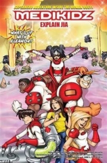 Medikidz Explain Juvenile Idiopathic Arthritis : What's Up with Eleanor?, Paperback / softback Book Medikidz Explain Juvenile Idiopathic Arthritis : What's Up with Eleanor?, Paperback / softback Book