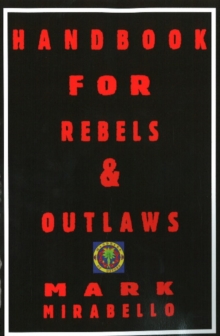 Handbook for Rebels & Outlaws : Resisting Tyrants, Hangmen & Priests