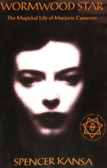 Wormwood Star : The Magickal Life of Marjorie Cameron