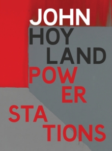 John Hoyland Power Stations : Paintings 1964-1982, Hardback Book John Hoyland Power Stations : Paintings 1964-1982, Hardback Book