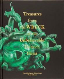 Damien Hirst : Treasures from the Wreck of the Unbelievable, Hardback Book Damien Hirst : Treasures from the Wreck of the Unbelievable, Hardback Book