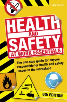 Health & Safety at Work Essentials : The one-stop guide for anyone responsible for health and safety issues in the workplace