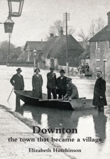 Downton : The Town That Became a Village, Hardback Book Downton : The Town That Became a Village, Hardback Book