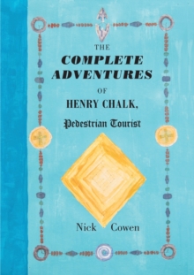 The Complete Adventures of Henry Chalk, Pedestrian Tourist, Paperback / softback Book The Complete Adventures of Henry Chalk, Pedestrian Tourist, Paperback / softback Book