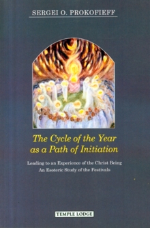 The Cycle of the Year as a Path of Initiation Leading to an Experience of the Christ Being : An Esoteric Study, Paperback Book The Cycle of the Year as a Path of Initiation Leading to an Experience of the Christ Being : An Esoteric Study, Paperback Book