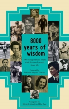 8000 Years of Wisdom : 100 Octogenarians Share Their Lessons Learned from Life, Paperback Book 8000 Years of Wisdom : 100 Octogenarians Share Their Lessons Learned from Life, Paperback Book