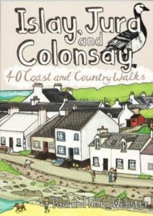 Islay, Jura and Colonsay : 40 Coast and Country Walks, Paperback / softback Book Islay, Jura and Colonsay : 40 Coast and Country Walks, Paperback / softback Book