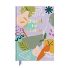 Food For Friends : A journal for those who love entertaining
