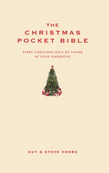 The Christmas Pocket Bible : Every Christmas Rule of Thumb at Your Fingertips, Hardback Book The Christmas Pocket Bible : Every Christmas Rule of Thumb at Your Fingertips, Hardback Book