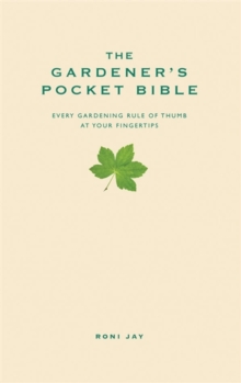 The Gardener's Pocket Bible : Every gardening rule of thumb at your fingertips