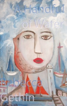 Handful of Water, A, Paperback / softback Book Handful of Water, A, Paperback / softback Book