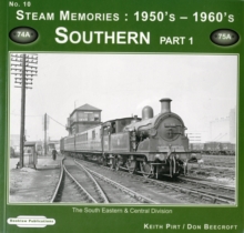 Steam Memories 1950's-1960's Southern : The South Eastern & Central Division Pt. 1, Paperback / softback Book Steam Memories 1950's-1960's Southern : The South Eastern & Central Division Pt. 1, Paperback / softback Book