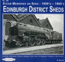 Edinburgh District Sheds Steam Memories on Shed : 1950's-1960's Including Haymarket, Polmont, Bathgate, Dalry Road, St. Margarets Carstairs,Leith Central 29, Paperback / softback Book Edinburgh District Sheds Steam Memories on Shed : 1950's-1960's Including Haymarket, Polmont, Bathgate, Dalry Road, St. Margarets Carstairs,Leith Central 29, Paperback / softback Book