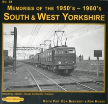 South & West Yorkshire Memories of the 1950's-1960's : Including Steam, Diesel & Electric Traction 38, Paperback Book South & West Yorkshire Memories of the 1950's-1960's : Including Steam, Diesel & Electric Traction 38, Paperback Book