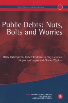 Public Debts: Nuts, Bolts, and Worries : Geneva Reports on the World Economy 13, Paperback / softback Book Public Debts: Nuts, Bolts, and Worries : Geneva Reports on the World Economy 13, Paperback / softback Book