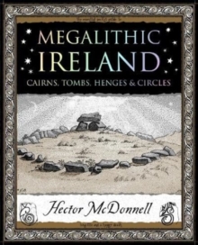 Megalithic Ireland : Cairns, Tombs, Henges & Circles