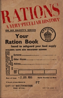 Rations : A Very Peculiar History, Hardback Book Rations : A Very Peculiar History, Hardback Book