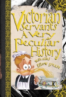 Victorian Servants : A Very Peculiar History, Hardback Book Victorian Servants : A Very Peculiar History, Hardback Book
