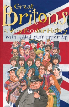 Great Britons : A Very Peculiar History, Hardback Book Great Britons : A Very Peculiar History, Hardback Book