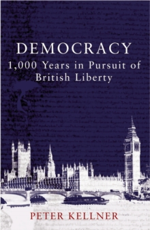 Democracy : 1,000 Years in Pursuit of British Liberty